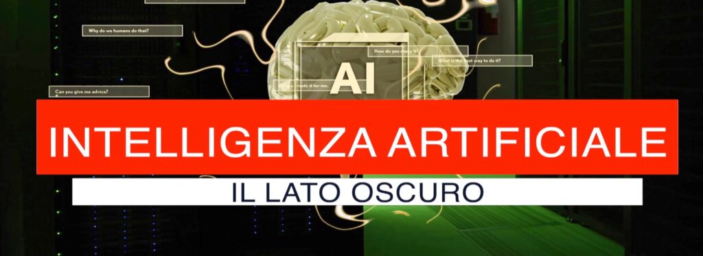 Intelligenza Artificiale: il lato oscuro