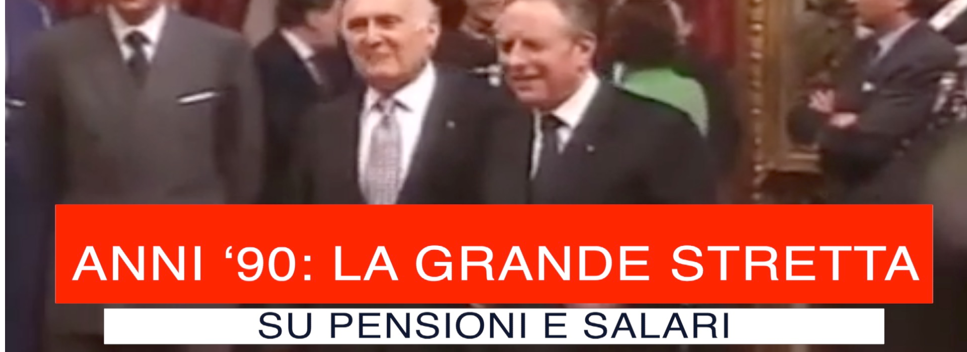 Anni ‘90: la grande stretta su pensioni e salari